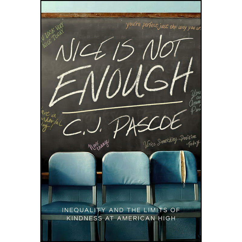 کتاب Nice Is Not Enough اثر C. J. Pascoe انتشارات University of California Press کتاب Nice Is Not Enough اثر C. J. Pascoe انتشارات University of California Press