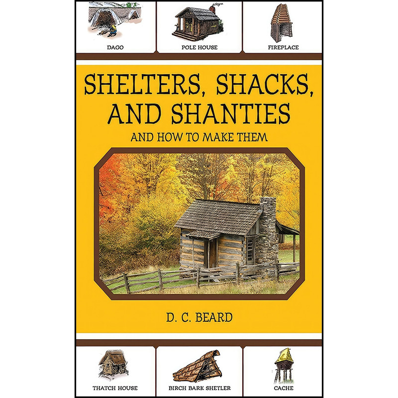 کتاب Shelters, Shacks, and Shanties اثر Daniel Carter Beard انتشارات Skyhorse کتاب Shelters, Shacks, and Shanties اثر Daniel Carter Beard انتشارات Skyhorse