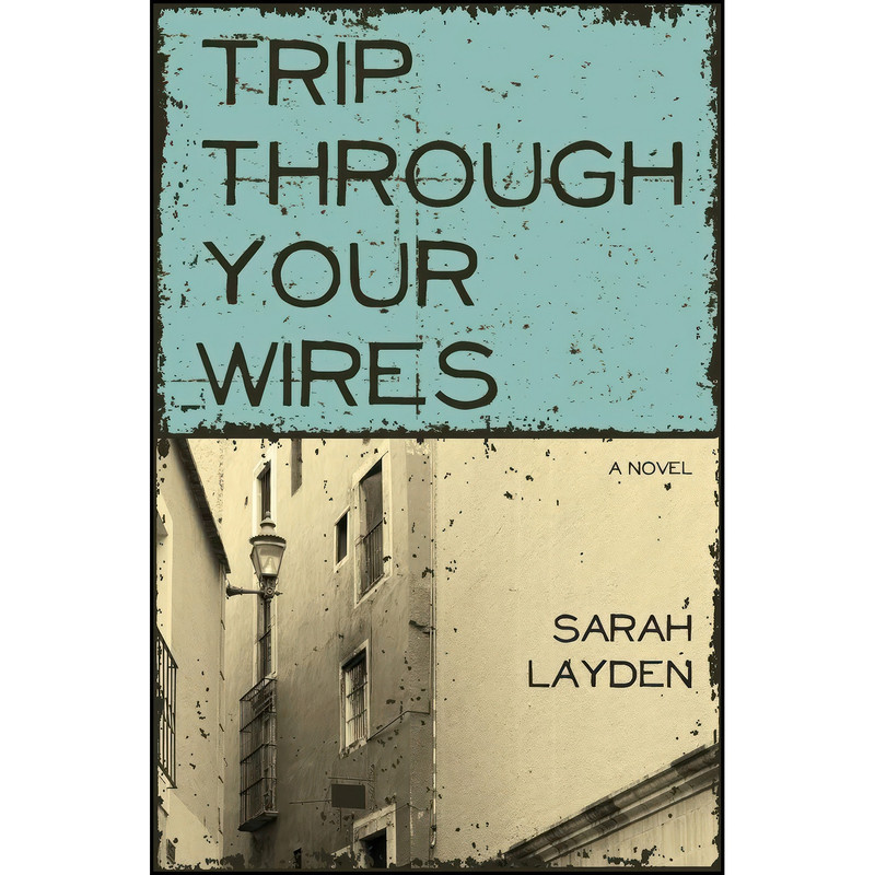 کتاب Trip Through Your Wires اثر Sarah Layden انتشارات Engine Books کتاب Trip Through Your Wires اثر Sarah Layden انتشارات Engine Books