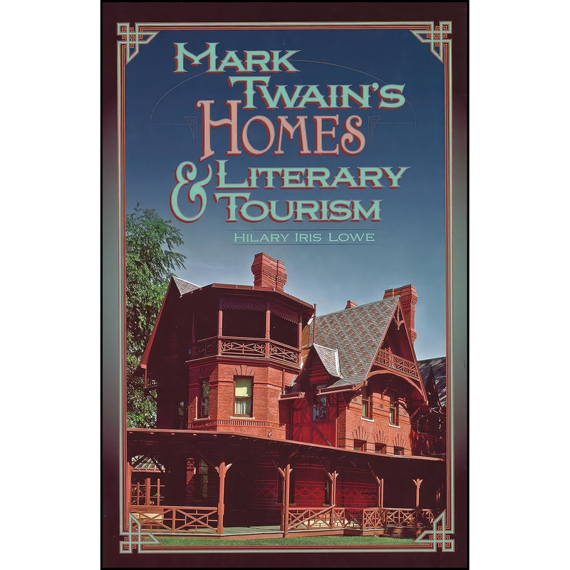 کتاب Mark Twains Homes and Literary Tourism اثر Hilary Iris Lowe انتشارات University of Missouri کتاب Mark Twains Homes and Literary Tourism اثر Hilary Iris Lowe انتشارات University of Missouri