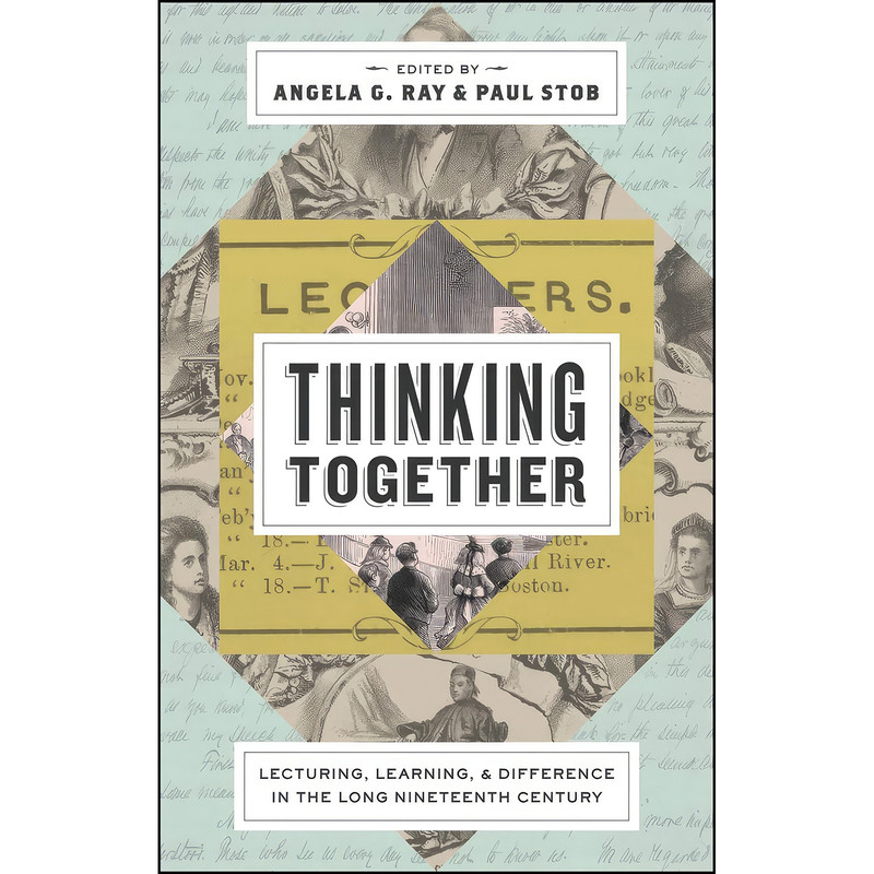کتاب Thinking Together اثر Angela G. Ray and Paul Stob انتشارات Penn State University Press