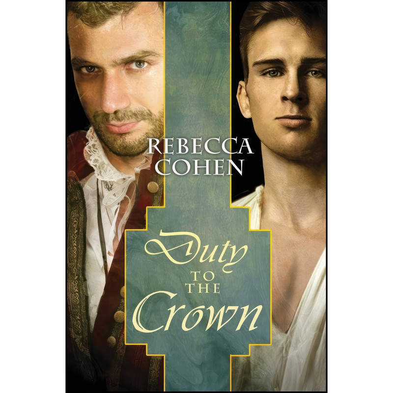 کتاب Duty to the Crown اثر Rebecca Cohen انتشارات Dreamspinner Press, LLC کتاب Duty to the Crown اثر Rebecca Cohen انتشارات Dreamspinner Press, LLC