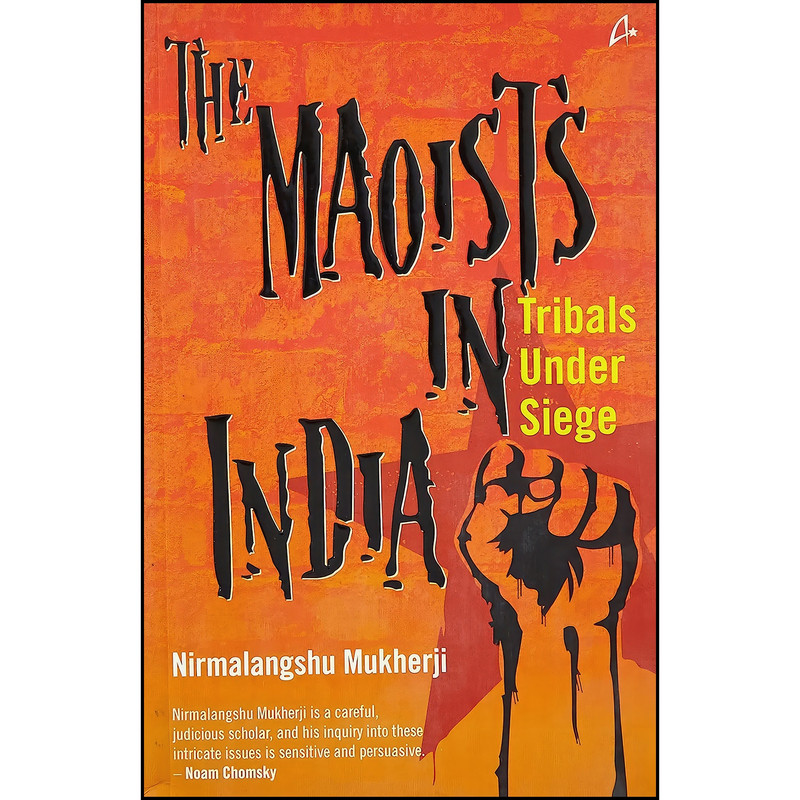 کتاب Maoists in India اثر Nirmalangshu Mukherji انتشارات Amaryllis کتاب Maoists in India اثر Nirmalangshu Mukherji انتشارات Amaryllis
