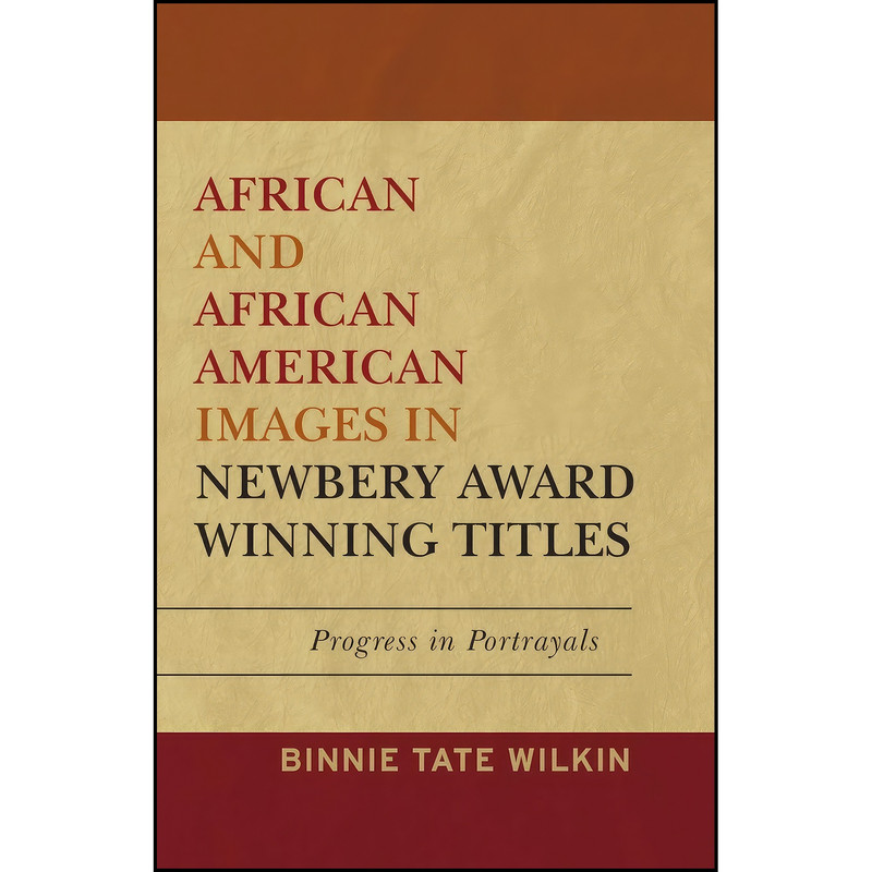 کتاب African and African American Images in Newbery Award Winning Titles اثر Binnie Tate Wilkin انتشارات Scarecrow Press کتاب African and African American Images in Newbery Award Winning Titles اثر Binnie Tate Wilkin انتشارات Scarecrow Press
