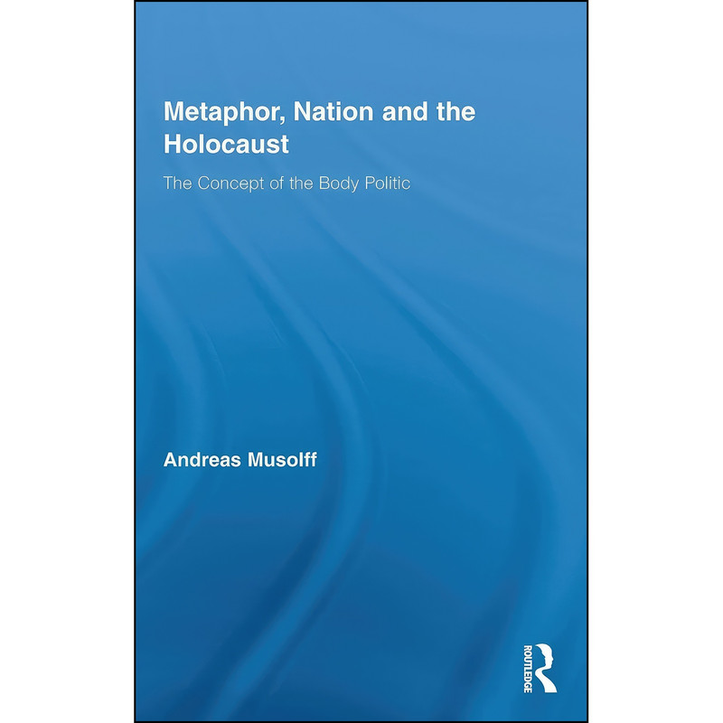 کتاب Metaphor, Nation and the Holocaust اثر Andreas Musolff انتشارات Routledge کتاب Metaphor, Nation and the Holocaust اثر Andreas Musolff انتشارات Routledge
