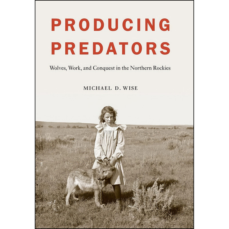 کتاب Producing Predators اثر Michael D. Wise انتشارات University of Nebraska Press کتاب Producing Predators اثر Michael D. Wise انتشارات University of Nebraska Press