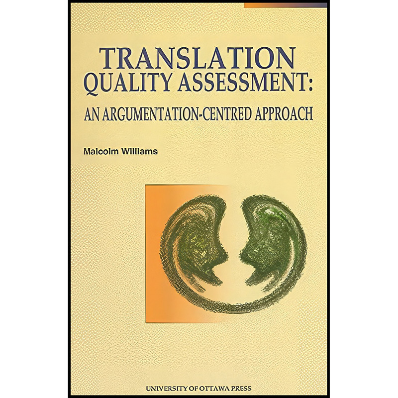 کتاب Translation Quality Assessment اثر Malcolm Williams انتشارات University of Ottawa Press کتاب Translation Quality Assessment اثر Malcolm Williams انتشارات University of Ottawa Press