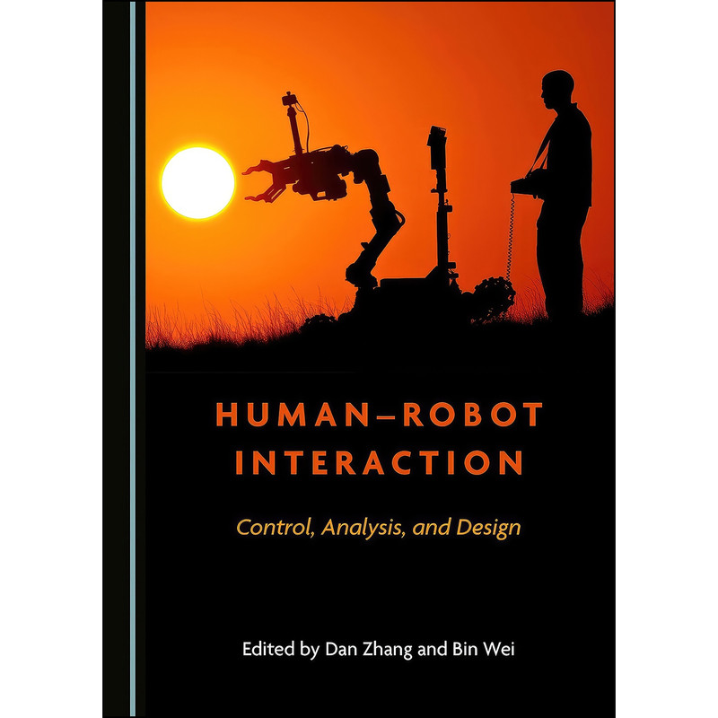 کتاب HumanRobot Interaction اثر Bin Wei Dan Zhang انتشارات Cambridge Scholars Publishing کتاب HumanRobot Interaction اثر Bin Wei Dan Zhang انتشارات Cambridge Scholars Publishing