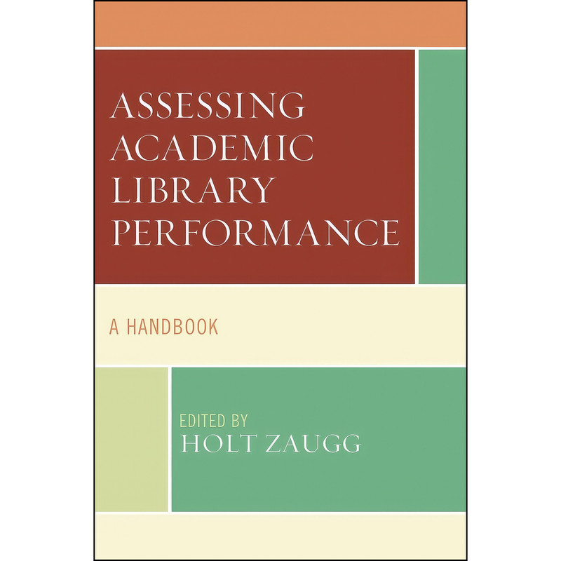کتاب Assessing Academic Library Performance اثر Holt Zaugg انتشارات Rowman Littlefield Publishers کتاب Assessing Academic Library Performance اثر Holt Zaugg انتشارات Rowman Littlefield Publishers