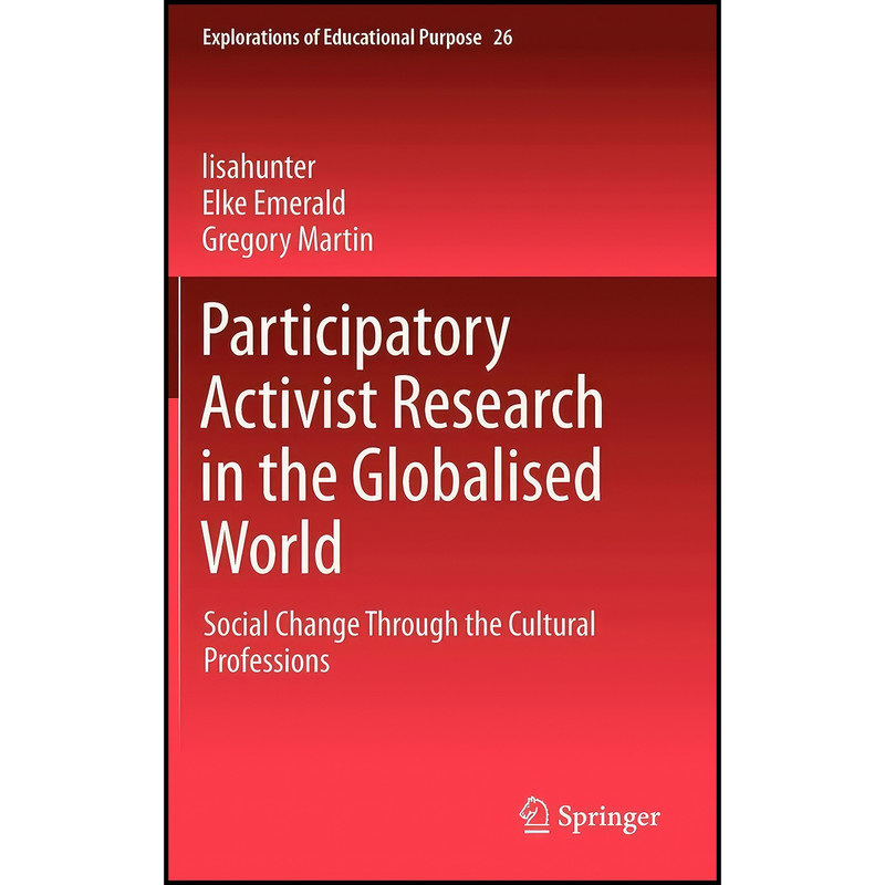کتاب Participatory Activist Research in the Globalised World اثر جمعي از نويسندگان انتشارات Springer کتاب Participatory Activist Research in the Globalised World اثر جمعي از نويسندگان انتشارات Springer