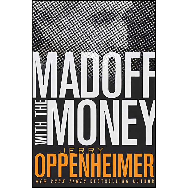کتاب Madoff with the Money اثر Jerry Oppenheimer انتشارات Wiley کتاب Madoff with the Money اثر Jerry Oppenheimer انتشارات Wiley