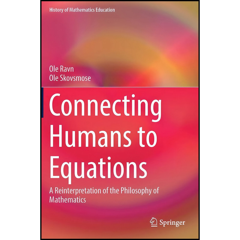 کتاب Connecting Humans to Equations اثر Ole Ravn and Ole Skovsmose انتشارات Springer کتاب Connecting Humans to Equations اثر Ole Ravn and Ole Skovsmose انتشارات Springer