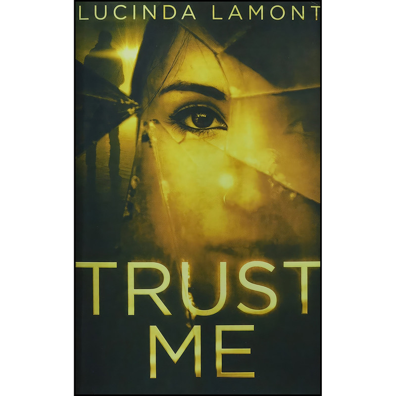 کتاب Trust Me اثر Lucinda Lamont انتشارات Blurb کتاب Trust Me اثر Lucinda Lamont انتشارات Blurb