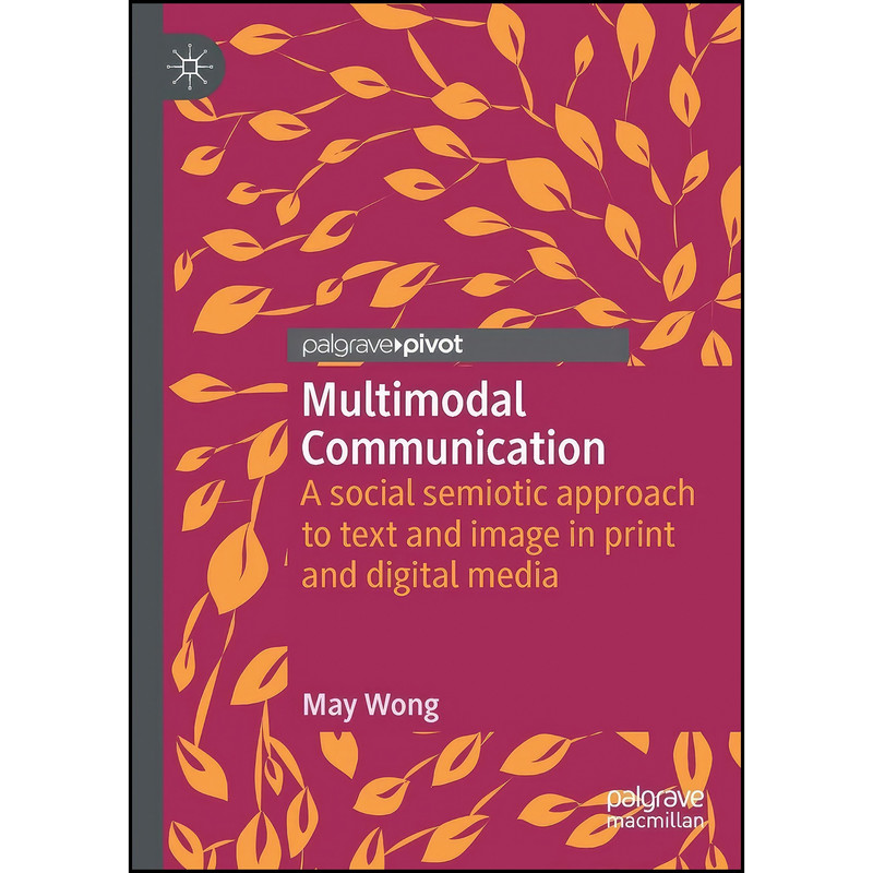 کتاب Multimodal Communication اثر May Wong انتشارات Palgrave Pivot کتاب Multimodal Communication اثر May Wong انتشارات Palgrave Pivot