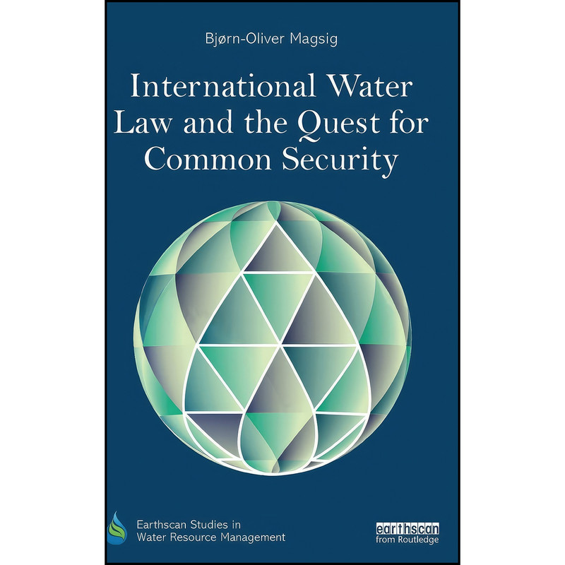 کتاب International Water Law and the Quest for Common Security اثر Bjorn-Oliver Magsig انتشارات Routledge کتاب International Water Law and the Quest for Common Security اثر Bjorn-Oliver Magsig انتشارات Routledge
