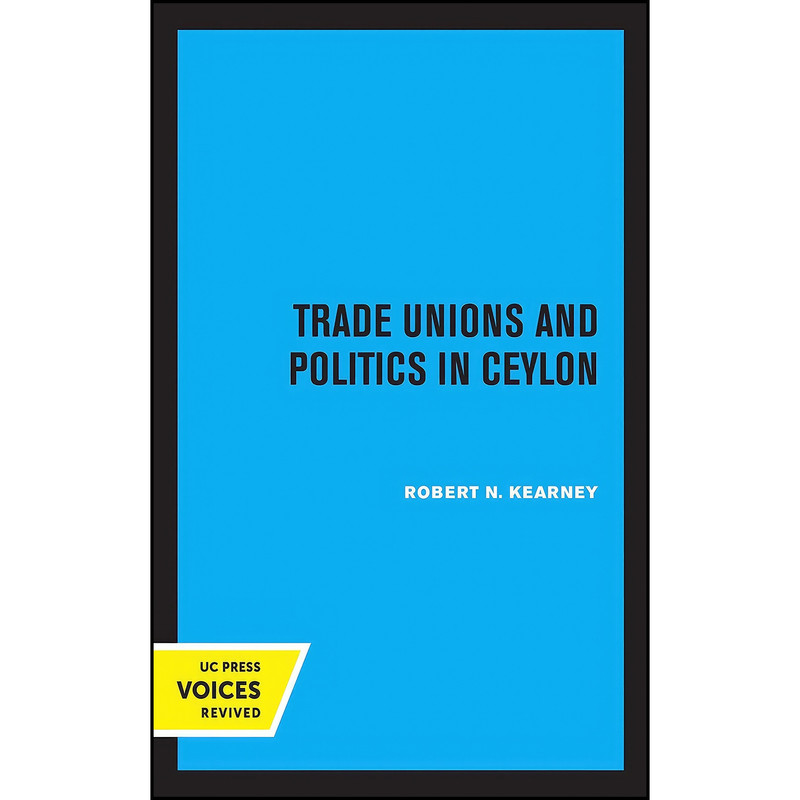 کتاب Trade Unions and Politics in Ceylon اثر Robert N. Kearney انتشارات تازه ها کتاب Trade Unions and Politics in Ceylon اثر Robert N. Kearney انتشارات تازه ها
