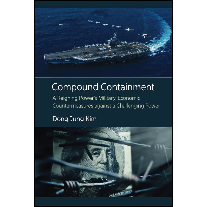 کتاب Compound Containment اثر Dong Jung Kim انتشارات University of Michigan Press کتاب Compound Containment اثر Dong Jung Kim انتشارات University of Michigan Press
