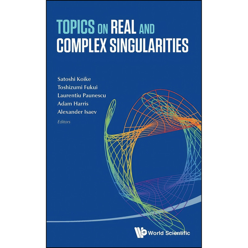 کتاب TOPICS ON REAL AND COMPLEX SINGULARITIES اثر SATOSHI KOIKE انتشارات World Scientific Publishing Company کتاب TOPICS ON REAL AND COMPLEX SINGULARITIES اثر SATOSHI KOIKE انتشارات World Scientific Publishing Company