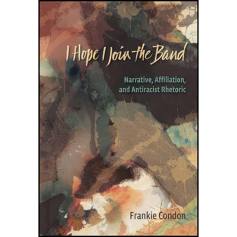 کتاب I Hope I Join the Band اثر Frankie Condon انتشارات Utah State University Press کتاب I Hope I Join the Band اثر Frankie Condon انتشارات Utah State University Press