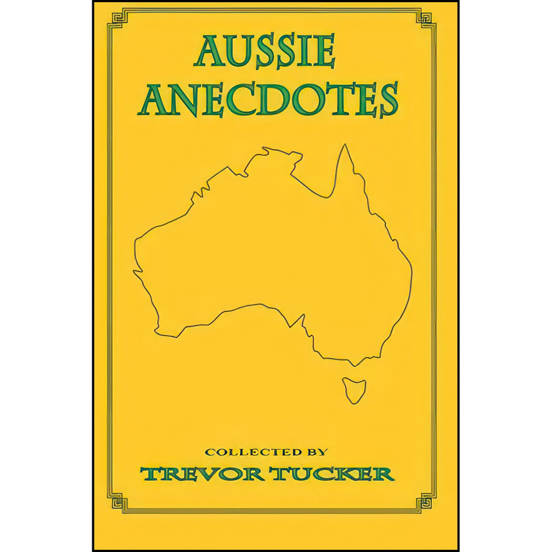کتاب Aussie Anecdotes اثر Trevor Tucker and Various Authors انتشارات تازه ها کتاب Aussie Anecdotes اثر Trevor Tucker and Various Authors انتشارات تازه ها