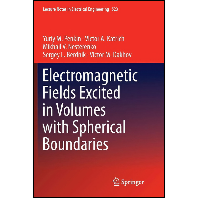 کتاب Electromagnetic Fields Excited in Volumes with Spherical Boundaries اثر جمعي از نويسندگان انتشارات تازه ها کتاب Electromagnetic Fields Excited in Volumes with Spherical Boundaries اثر جمعي از نويسندگان انتشارات تازه ها