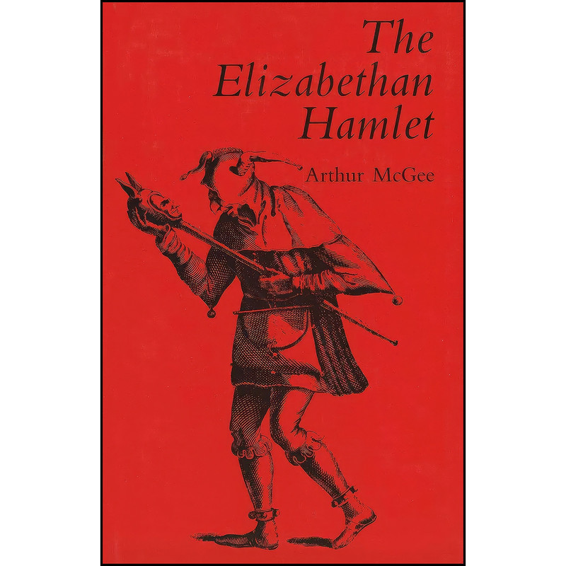 کتاب The Elizabethan Hamlet اثر Arthur McGee انتشارات Yale University Press کتاب The Elizabethan Hamlet اثر Arthur McGee انتشارات Yale University Press