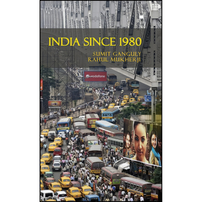 کتاب India Since 1980 اثر Sumit Ganguly and Rahul Mukherji انتشارات Cambridge University Press کتاب India Since 1980 اثر Sumit Ganguly and Rahul Mukherji انتشارات Cambridge University Press