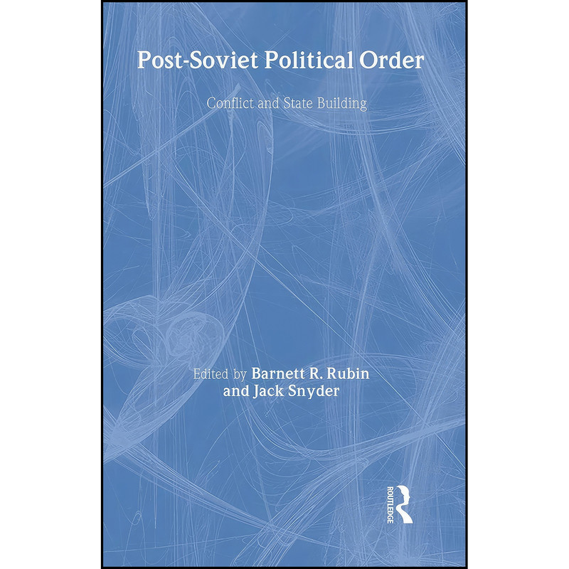 کتاب Post-Soviet Political Order اثر Barnett Rubin and Jack Snyder انتشارات Routledge کتاب Post-Soviet Political Order اثر Barnett Rubin and Jack Snyder انتشارات Routledge
