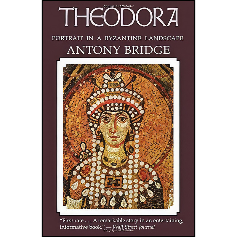 کتاب Theodora اثر Antony Bridge انتشارات Academy Chicago Publishers کتاب Theodora اثر Antony Bridge انتشارات Academy Chicago Publishers