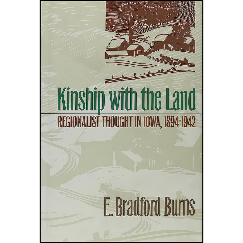 کتاب Kinship with the Land اثر E. Bradford Burns انتشارات University Of Iowa Press