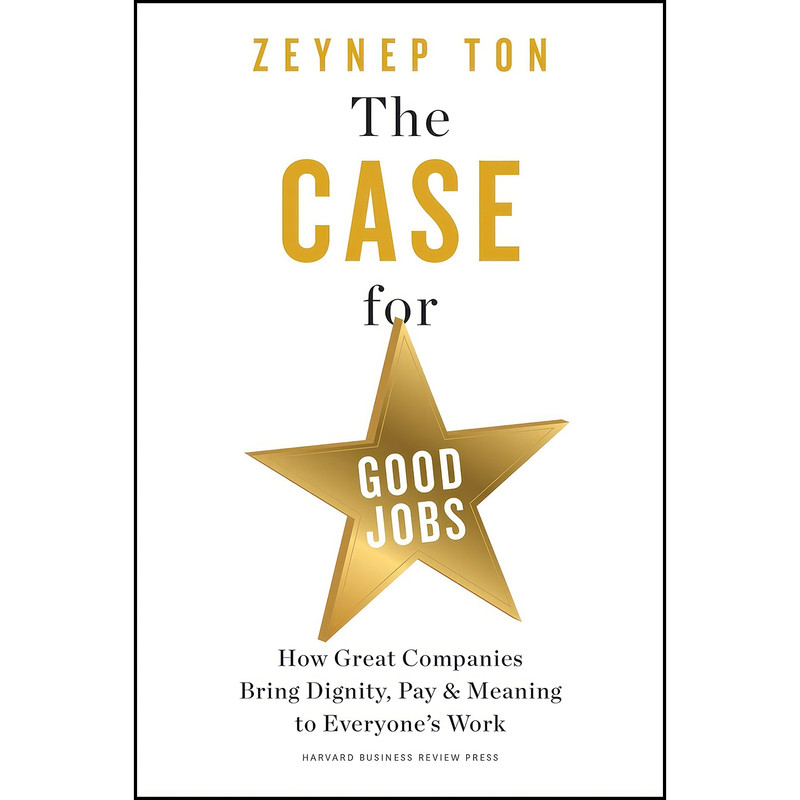 کتاب The Case for Good Jobs اثر Zeynep Ton انتشارات Harvard Business Review Press کتاب The Case for Good Jobs اثر Zeynep Ton انتشارات Harvard Business Review Press