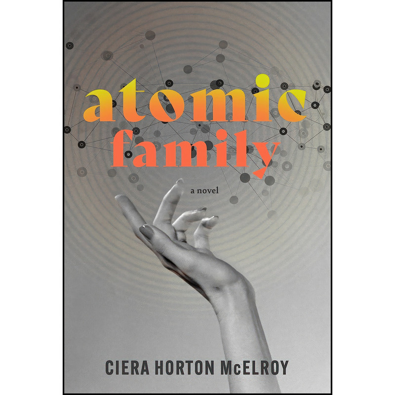 کتاب Atomic Family اثر Ciera Horton McElroy انتشارات Blair کتاب Atomic Family اثر Ciera Horton McElroy انتشارات Blair
