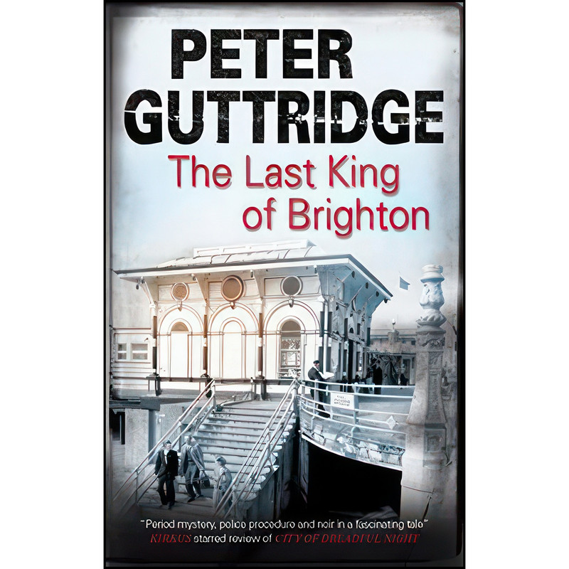 کتاب Last King of Brighton اثر Peter Guttridge انتشارات Severn House کتاب Last King of Brighton اثر Peter Guttridge انتشارات Severn House