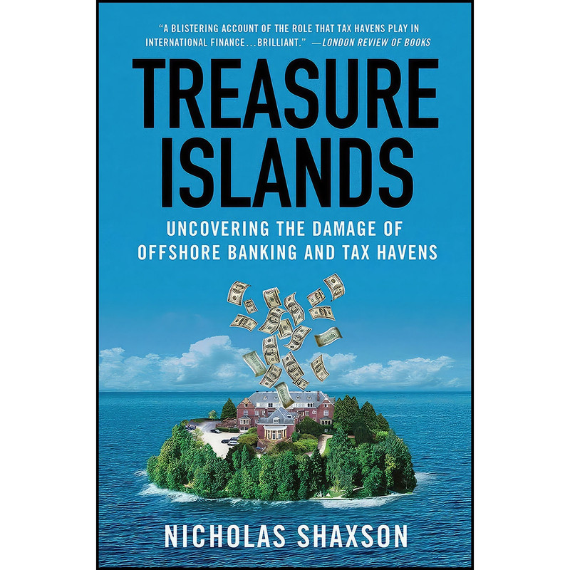 کتاب Treasure Islands اثر Nicholas Shaxson انتشارات St. Martins Griffin کتاب Treasure Islands اثر Nicholas Shaxson انتشارات St. Martins Griffin