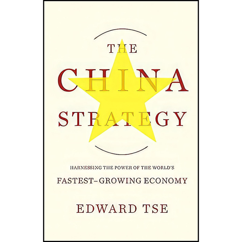 کتاب The China Strategy اثر Edward Tse انتشارات بله کتاب The China Strategy اثر Edward Tse انتشارات بله