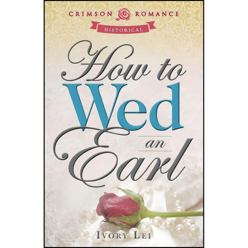 کتاب How To Wed An Earl اثر Ivory Lei انتشارات Adams Media کتاب How To Wed An Earl اثر Ivory Lei انتشارات Adams Media