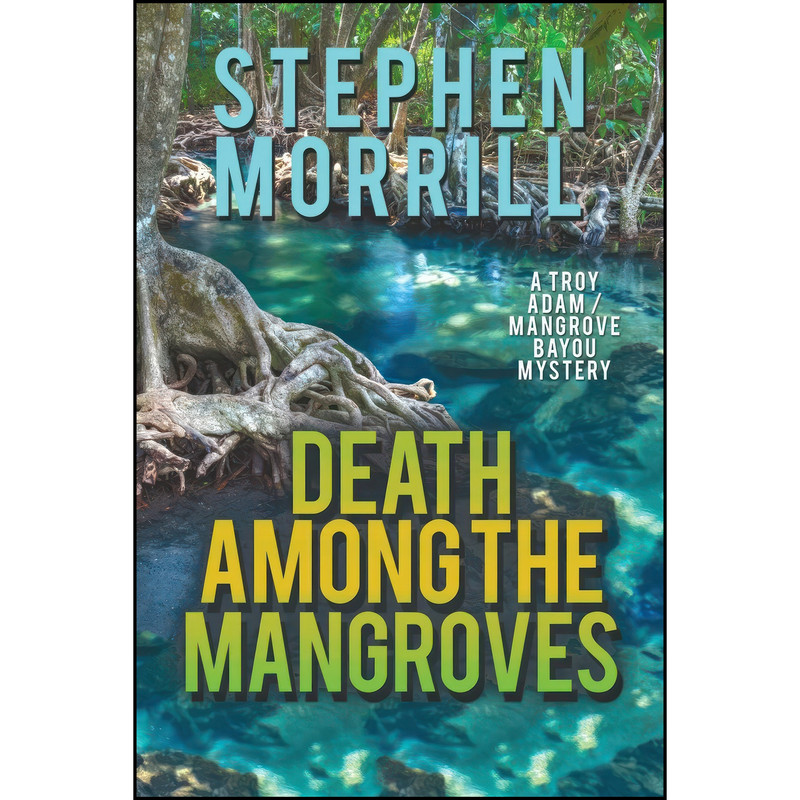 کتاب Death Among the Mangroves اثر Stephen Morrill انتشارات تازه ها کتاب Death Among the Mangroves اثر Stephen Morrill انتشارات تازه ها