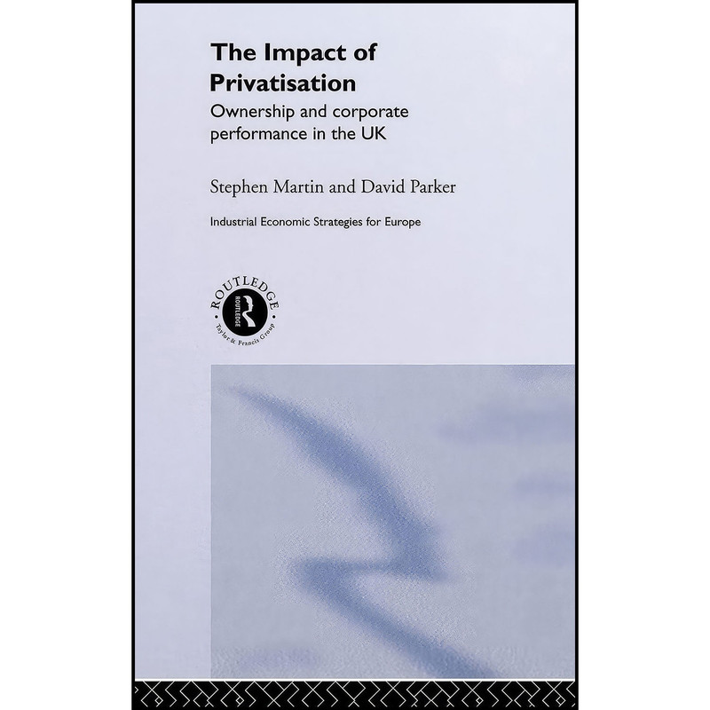 کتاب The Impact of Privatization اثر Stephen Martin and David Parker انتشارات Routledge کتاب The Impact of Privatization اثر Stephen Martin and David Parker انتشارات Routledge
