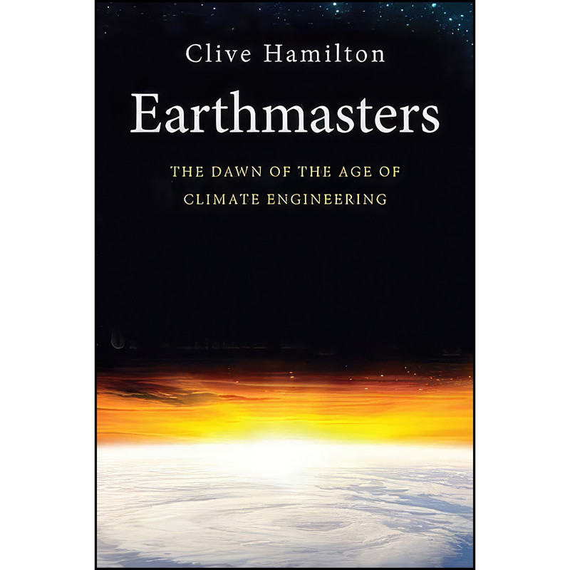 کتاب Earthmasters اثر Clive Hamilton انتشارات Yale University Press کتاب Earthmasters اثر Clive Hamilton انتشارات Yale University Press