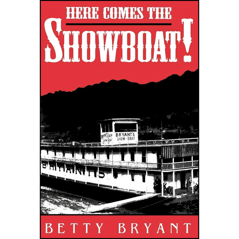 کتاب Here Comes The Showboat! اثر Betty Bryant انتشارات University Press of Kentucky کتاب Here Comes The Showboat! اثر Betty Bryant انتشارات University Press of Kentucky