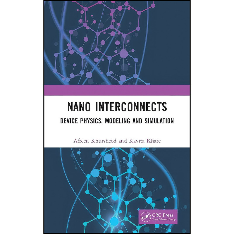 کتاب Nano Interconnects اثر Afreen Khursheed and Kavita Khare انتشارات CRC Press کتاب Nano Interconnects اثر Afreen Khursheed and Kavita Khare انتشارات CRC Press
