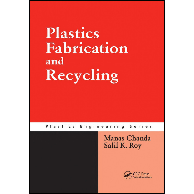 کتاب Plastics Fabrication and Recycling اثر Manas Chanda and Salil K. Roy انتشارات تازه ها کتاب Plastics Fabrication and Recycling اثر Manas Chanda and Salil K. Roy انتشارات تازه ها