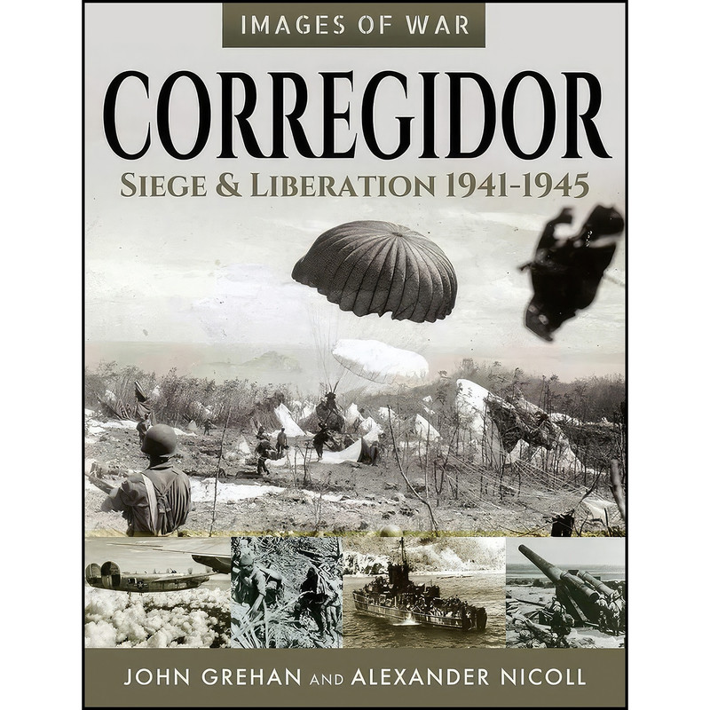 کتاب Corregidor اثر John Grehan and Alexander Nicoll انتشارات Pen and Sword Military کتاب Corregidor اثر John Grehan and Alexander Nicoll انتشارات Pen and Sword Military