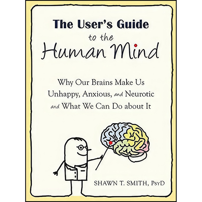 کتاب The User&#39;s Guide to the Human Mind اثر Shawn T. Smith انتشارات New Harbinger Publications