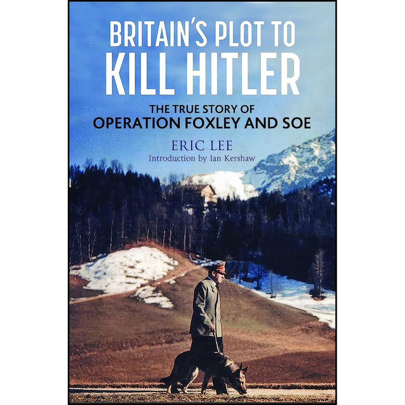 کتاب Britain's Plot to Kill Hitler اثر Eric Lee and Ian Kershaw انتشارات Greenhill Books کتاب Britain's Plot to Kill Hitler اثر Eric Lee and Ian Kershaw انتشارات Greenhill Books