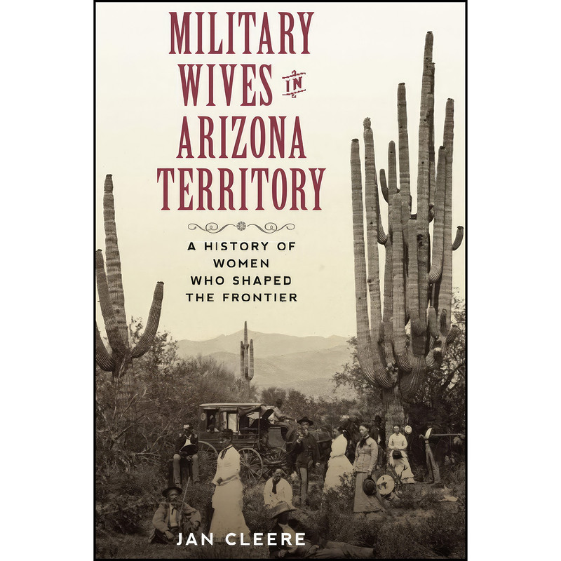 کتاب Military Wives in Arizona Territory اثر Jan Cleere انتشارات TwoDot کتاب Military Wives in Arizona Territory اثر Jan Cleere انتشارات TwoDot