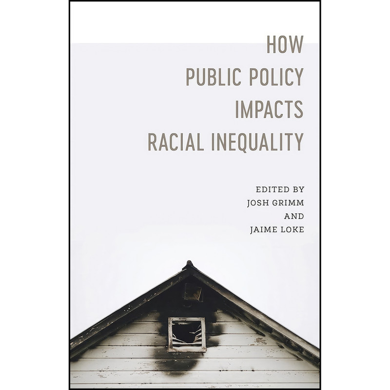 کتاب How Public Policy Impacts Racial Inequality اثر جمعي از نويسندگان انتشارات LSU Press کتاب How Public Policy Impacts Racial Inequality اثر جمعي از نويسندگان انتشارات LSU Press