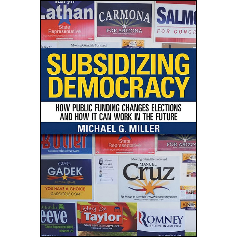 کتاب Subsidizing Democracy اثر Michael Gerald Miller انتشارات Cornell University Press کتاب Subsidizing Democracy اثر Michael Gerald Miller انتشارات Cornell University Press