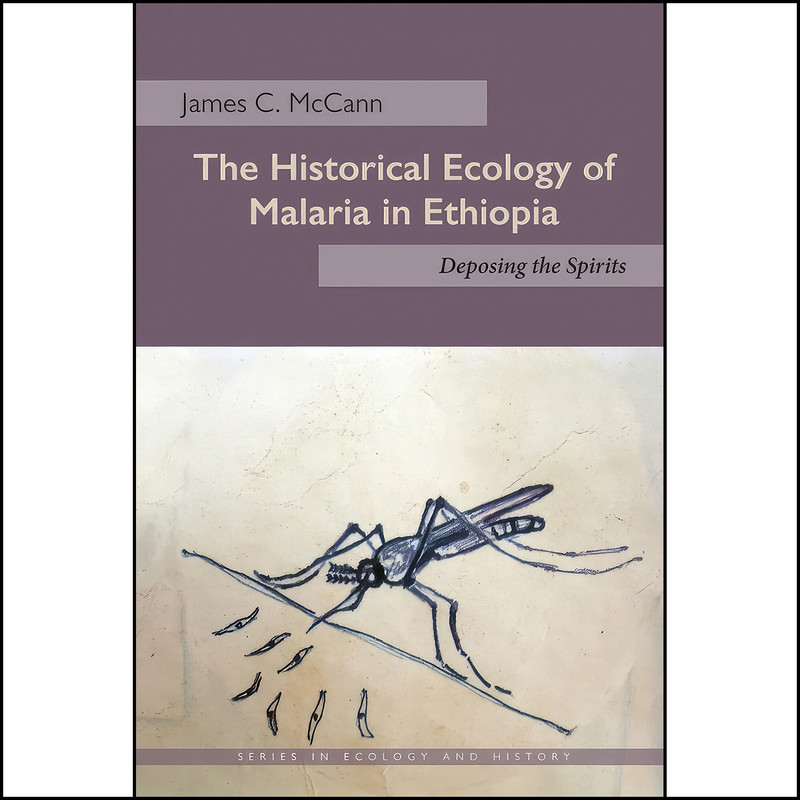 کتاب The Historical Ecology of Malaria in Ethiopia اثر James C. McCann انتشارات Ohio University Press کتاب The Historical Ecology of Malaria in Ethiopia اثر James C. McCann انتشارات Ohio University Press