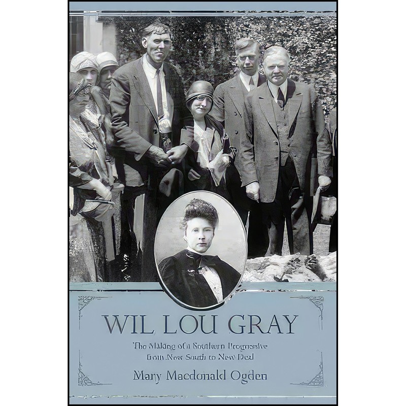 کتاب Wil Lou Gray اثر Mary Macdonald Ogden انتشارات University of South Carolina Press کتاب Wil Lou Gray اثر Mary Macdonald Ogden انتشارات University of South Carolina Press